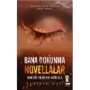 Bana Dokunma Novellalar (Ciltli)