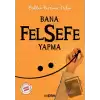 Bana Felsefe Yapma