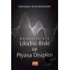 Bankacılıkta Likidite Riski ve Piyasa Disiplini