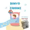 Banyo Zamanı 4-7 Yaş