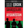 Barış İnşa Sürecinde Çocuk Savaşçılar: Afganistan Kavramsal Çerçeve, Uluslararası Hukuk ve Tarihsel Süreç