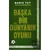 Başka Bir Dünyanın Oyunu