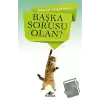 Başka Sorusu Olan?