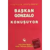 Başkan Gonzalo Konuşuyor Yüzyılın Görüşmesi