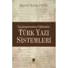 Başlangıcından Günümüze Türk Yazı Sistemleri