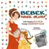 Bebek Nasıl Olur ? - Ecenin Dünyası