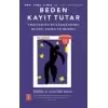 Beden Kayıt Tutar - Travmanın İyileşmesinde Beyin, Zihin ve Beden