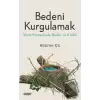 Bedeni Kurgulamak