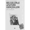 Belgelerle Atatürk Gerçekleri