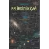 Belirsizlik Çağı: Fiziğin Parlak ve Karanlık Yılları 1895-1945