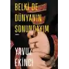 Belki De Dünyanın Sonundayım