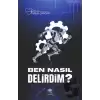 Ben Nasıl Delirdim?