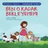 Ben O Kadar Bekleyemem - Değerler Eğitimi Sorumluluk Almak