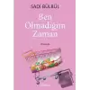 Ben Olmadığım Zaman