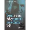 Ben Seni Hiç Unutmadım ki!