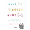 Beni Büyüt Anne