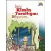 Beni Kimin Yarattığını Biliyorum...