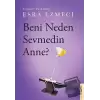 Beni Neden Sevmedin Anne?