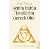 Benim Bütün Hayallerim Gerçek Olur