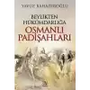 Beylikten Hükümdarlığa Osmanlı Padişahları