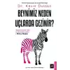 Beynimiz Neden Uçlarda Gezinir?