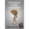 Beynimizin İçinde Yaşıyoruz