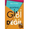 Bildiğiniz Gibi Değil