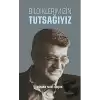 Bildiklerimizin Tutsağıyız