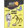 Bilgi Parçacıkları – Robot Nedir?