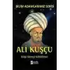 Bilim Adamlarımız Serisi - Ali Kuşçu / Bilgi Güneşi Gökbilimci