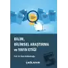 Bilim, Bilimsel Araştırma ve Yayın Etiği