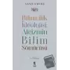 Bilimcilik İdeolojisi: Ateizmin Bilim Sömürüsü