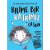 Bilime Bir Katkımız Olsun – Uçuk Kaçık Ayşe ile Bilim 4