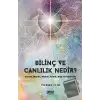 Bilinç ve Canlılık Nedir ?