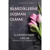 Bilmediklerine Düşman Olmak