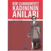 Bir Cumhuriyet Kadınının Anıları