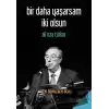 Bir Daha Yaşarsam İki Olsun