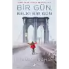 Bir Gün, Belki Bir Gün