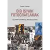 Bir İsyanı Fotoğraflamak