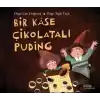 Bir Kase Çikolatalı Puding