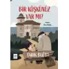 Bir Köşkünüz Var mı?