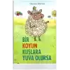 BİR KOYUN KUŞLARA YUVA OLURSA !