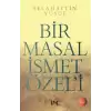 Bir Masal İsmet Özeli