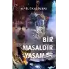 Bir Masaldır Yaşamak