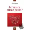 Bir Mısra Almaz Mısın ?