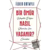 Bir Ömür Nasıl Yaşanır?