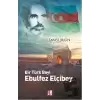 Bir Türk Beyi Ebulfez Elçibey