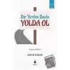 Bir Yerden Başla Yolda Ol