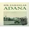 Bir Zamanlar Adana