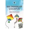 Bir Zamanlar Çocuktuk